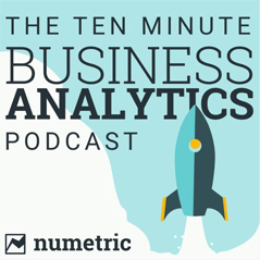 The Ten Minute Business Analytics Podcast
